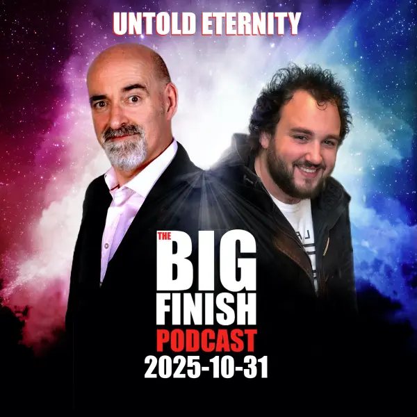 Big Finish Podcast 2025-10-31 Untold Eternity