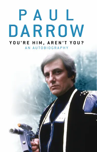 Paul Darrow - You're Him, Aren't You?